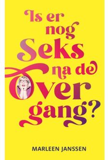 Vrije Uitgevers, De Is Er Nog Seks Na De Overgang? - Marleen Janssen