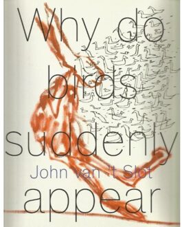 Vrije Uitgevers, De John van 't Slot - Why do birds suddenly appear? - Boek Philip Peters (9062168884)