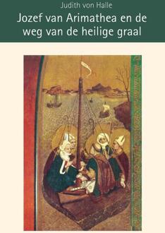Vrije Uitgevers, De Jozef van Arimathea en de weg van de heilige graal - Boek Judith von Halle (9491748289)