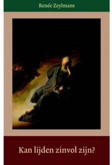 Vrije Uitgevers, De Kan lijden zinvol zijn? - Boek Renée Zeylmans (9491748076)