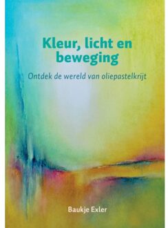 Vrije Uitgevers, De Kleur, Licht En Beweging - Baukje Exler