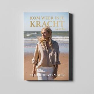 Vrije Uitgevers, De Kom Weer In Je Kracht Na Verlies - Ellemieke Vermolen