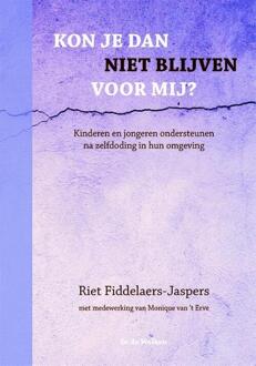 Vrije Uitgevers, De Kon je dan niet blijven voor mij? - Boek Riet Fiddelaers-Jaspers (9077179151)