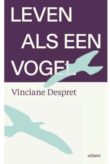 Vrije Uitgevers, De Leven Als Een Vogel - Vinciane Despret