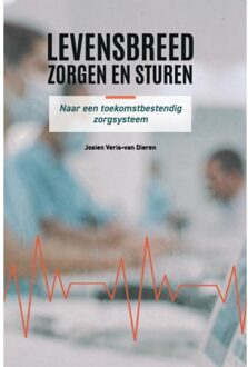 Vrije Uitgevers, De Levensbreed Zorgen En Sturen - Josien Veris-van Dieren