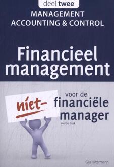Vrije Uitgevers, De Management Accounting & Control - Financieel Management Voor De Niet-Financiële Manager - Gijs Hiltermann