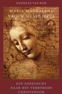 Vrije Uitgevers, De Maria Magdalena, Vrouw Naast Jezus - Danielle van Dijk