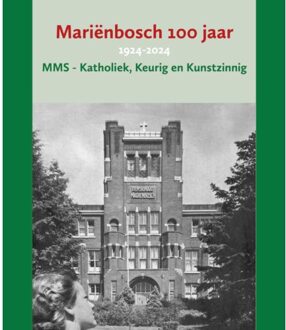 Vrije Uitgevers, De Mariënbosch 100 Jaar - Martin Bosch