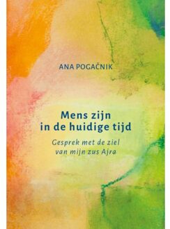 Vrije Uitgevers, De Mens Zijn In De Huidige Tijd - Ana Pogačnik
