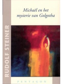 Vrije Uitgevers, De Michael en het mysterie van Golgotha - Boek Rudolf Steiner (9490455008)