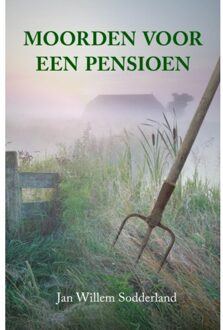 Vrije Uitgevers, De Moorden Voor Een Pensioen - Jan Willem Sodderland