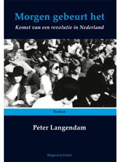 Vrije Uitgevers, De Morgen gebeurt het - Boek P.J.K. Langendam (9080629936)