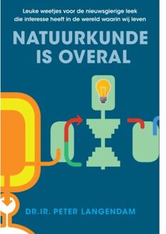 Vrije Uitgevers, De Natuurkunde Is Overal - Peter Dr. Langendam