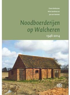 Vrije Uitgevers, De Noodboerderijen op Walcheren / 1946-2014 - Boek Frans Rothuizen (9079875600)