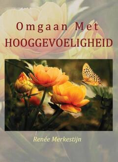 Vrije Uitgevers, De Omgaan Met Hooggevoeligheid - Renée Merkestijn