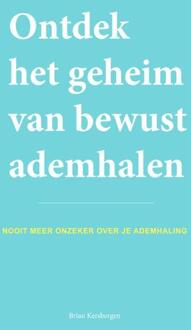 Vrije Uitgevers, De Ontdek Het Geheim Van Bewust Ademhalen - (ISBN:9789493171077)