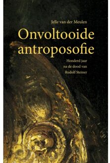 Vrije Uitgevers, De Onvoltooide Antroposofie - Jelle van der Meulen