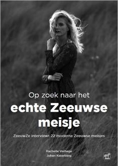 Vrije Uitgevers, De Op zoek naar het echte Zeeuwse meisje - Boek Rachelle Verhage (9071937577)