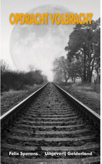 Vrije Uitgevers, De Opdracht volbracht - Boek Felix Sperans (9491826387)