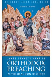 Vrije Uitgevers, De Orthodox Preaching As The Oral Icon Of Christ - Hamrick James Kenneth