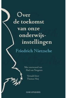 Vrije Uitgevers, De Over De Toekomst Van Onze Onderwijsinstellingen - Friedrich Nietzsche