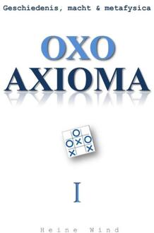 Vrije Uitgevers, De Oxo axioma / Geschiedenis, macht & metafysica - Boek Heine Wind (9065232699)