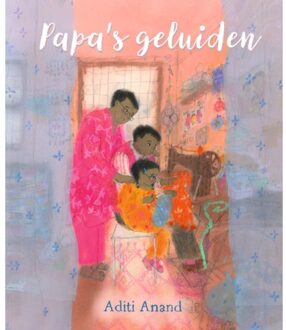 Vrije Uitgevers, De Papa's Geluiden - Aditi Anand