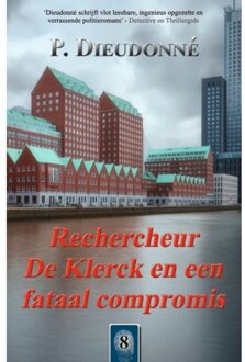 Vrije Uitgevers, De Rechercheur De Klerck En Een Fataal Compromis - De Klerck - P. Dieudonné