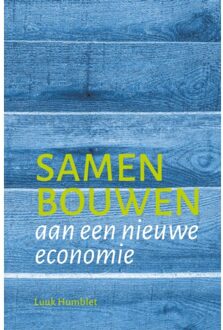 Vrije Uitgevers, De Samen Bouwen Aan Een Nieuwe Economie - Luuk Humblet