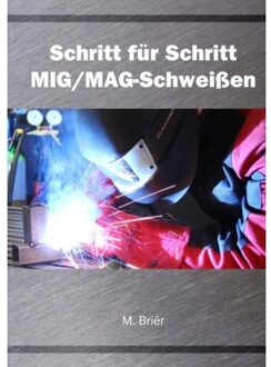 Vrije Uitgevers, De Schritt für Schritt MIG/MAG Schweißen - Boek M. Briër (9079901040)