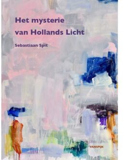 Vrije Uitgevers, De Sebastiaan Spit - Het Mysterie Van Hollands Licht - Werner van den Belt