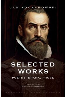 Vrije Uitgevers, De Selected Works: Poetry, Drama, Prose - Jan Kochanowski