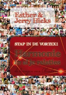 Vrije Uitgevers, De Stap in de Vortex: Harmonie in al je relaties - Boek Esther Hicks (9076541396)