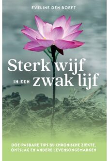 Vrije Uitgevers, De Sterk Wijf In Een Zwak Lijf - Eveline den Boeft
