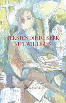 Vrije Uitgevers, De Teksten Die De Kerk Niet Wil Lezen - Aart Van den Dool