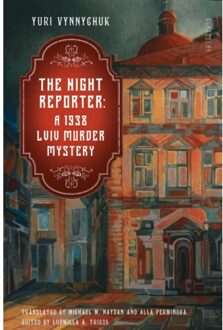Vrije Uitgevers, De The Night Reporter: A 1938 Lviv Murder Mystery - Yuri Vynnychuk