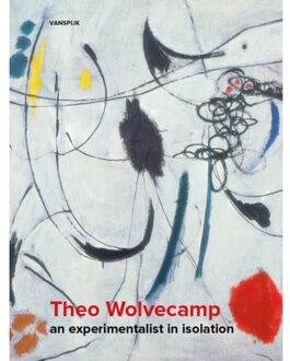 Vrije Uitgevers, De Theo Wolvecamp - An Experimentalist In Isolation - Lex Schrama