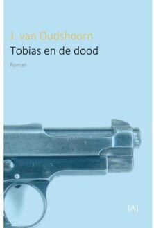 Vrije Uitgevers, De Tobias En De Dood - J. van Oudshoorn