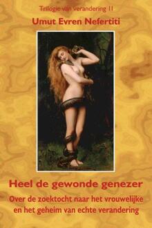 Vrije Uitgevers, De Trilogie van verandering / 2 Heel de gewonde genezer - Boek Umut Evren Nefertiti (9078596007)