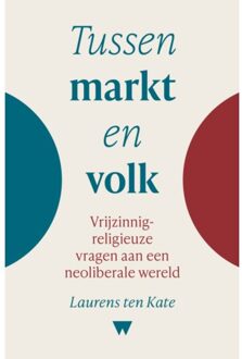Vrije Uitgevers, De Tussen Markt En Volk - Laurens ten Kate