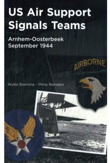 Vrije Uitgevers, De Us Air Support Signals Teams At Arnhem-Oosterbeek, September 1944 - Wybo Boersma