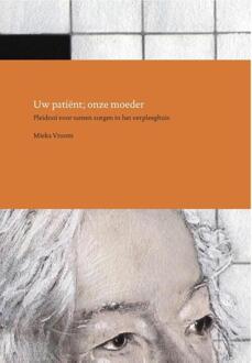 Vrije Uitgevers, De Uw patiënt; onze moeder - Boek Mieka Vroom (9080604909)