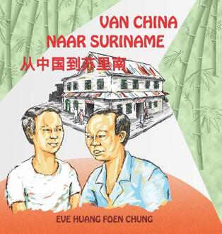 Vrije Uitgevers, De Van China Naar Suriname - Eve Huang Foen Chung