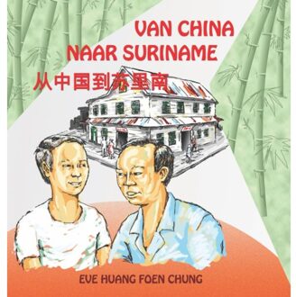 Vrije Uitgevers, De Van China Naar Suriname - Eve Huang Foen Chung