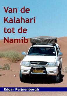 Vrije Uitgevers, De Van De Kalahari Tot De Namib - Edgar Peijnenborgh