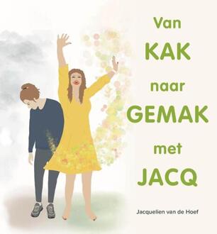 Vrije Uitgevers, De Van Kak Naar Gemak Met Jacq - Jacquelien van de Hoef