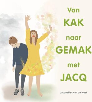 Vrije Uitgevers, De Van Kak Naar Gemak Met Jacq - Jacquelien van de Hoef