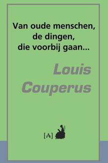 Vrije Uitgevers, De Van oude menschen, de dingen, die voorbij gaan... - Boek Louis Couperus (949161830X)