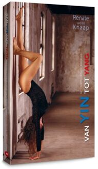 Vrije Uitgevers, De Van Yin Tot Yang - Renate Van der Knaap