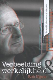 Vrije Uitgevers, De Verbeelding & werkelijkheid - Rob Nijsse - 000